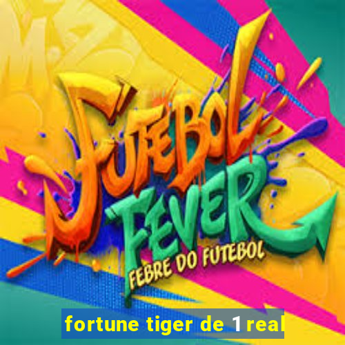 fortune tiger de 1 real